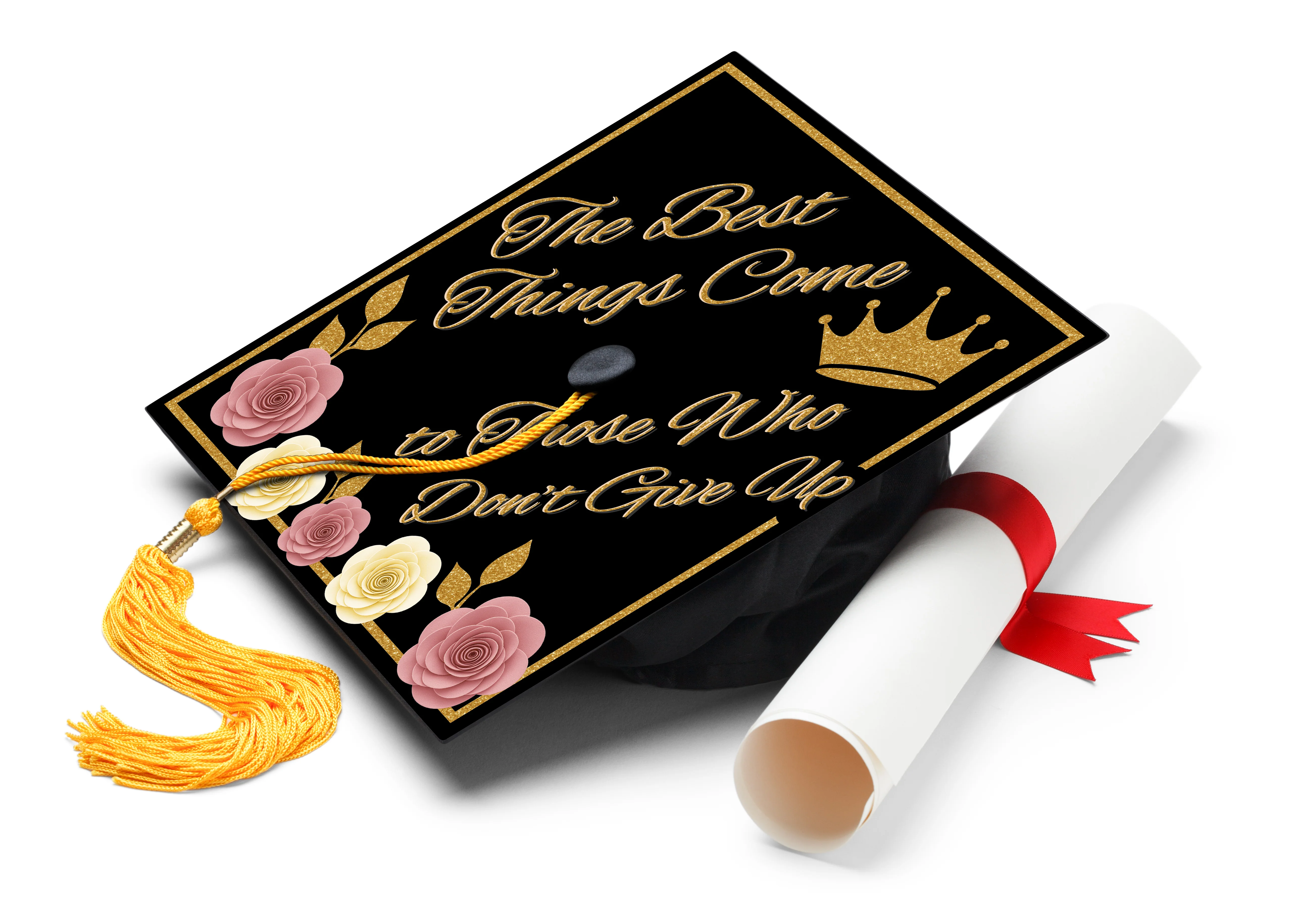 The Best Things Come to Those Who Don't Give Up Graduation Cap Topper